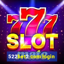 522bet2 com login